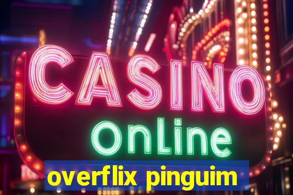 overflix pinguim